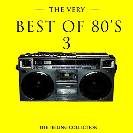 VA - The Very Best of 80's, Vol. 3 (The Feeling Collection) (2016) Flac