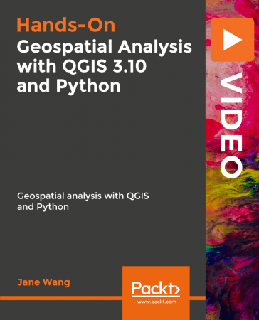 Hands-On Geospatial Analysis with QGIS 3.10 and Python Hands-On Geospatial Analysis with QGIS 3.10 and Python