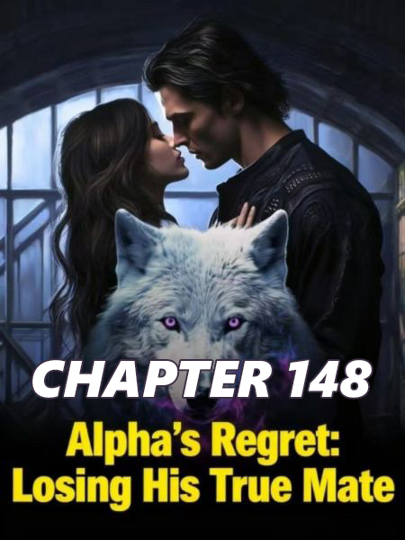 Alpha s Regret Losing His True Mate CHAPTER 148