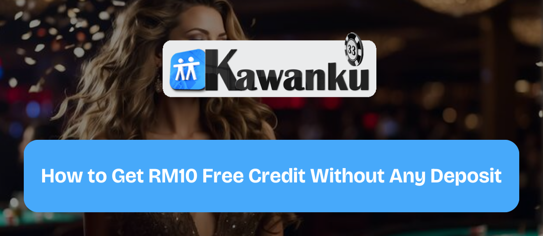 How-to-Get-RM10-Free-Credit-Without-Any-Deposit
