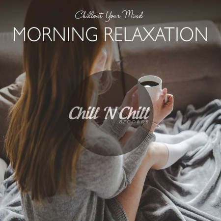 Various Artists - Morning Relaxation: Chillout Your Mind (2021)