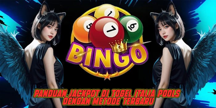 Panduan Jackpot di Togel Italia Pools Dengan Metode Terbaru