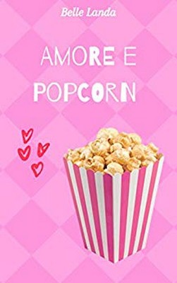 Belle Landa - Amore e popcorn (2019)