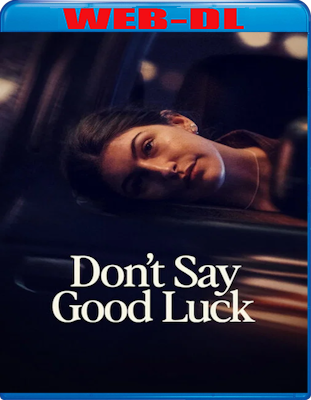 Don't Say Good Luck (2026) WebDL 1080p ITA ENG E-AC3 Subs