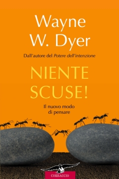 Wayne W. Dyer - Niente scuse! Il nuovo modo di pensare (2012)