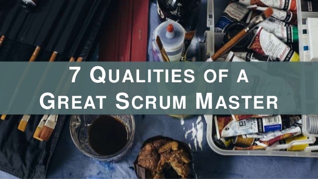 Characteristics of a Great Scrum Master Characteristics of a Great Scrum Master