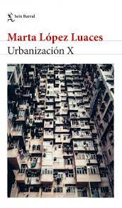 URBANIZACION X, MARTA LOPEZ LUACES
