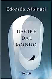 Edoardo Albinati - Uscire dal mondo (2023) (mp3 - 64 kbps)
