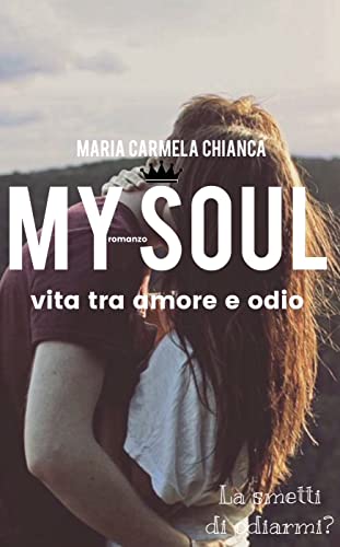 Maria Carmela Chianca - My Soul. Vita tra amore e odio (2022)