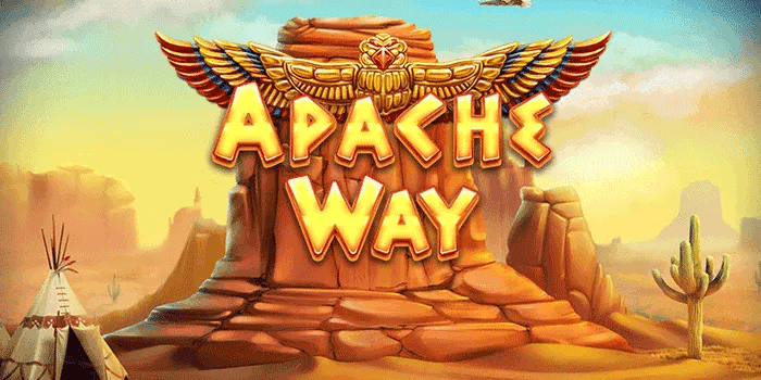 Tips Gacor Bocoran Slot Apache Way Agar Jackpot Besar Terus