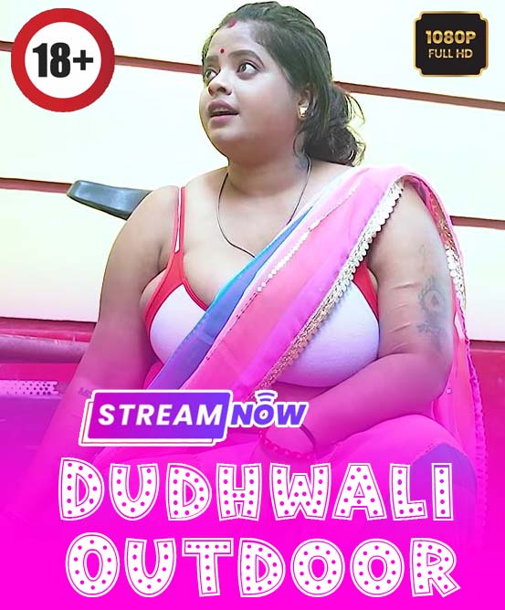 Dudhwali Outdoor (2025) Hindi Uncut Hot Short Film 1080p Watch Online