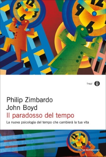 Philip Zimbardo, John Boyd - Il paradosso del tempo (2021)