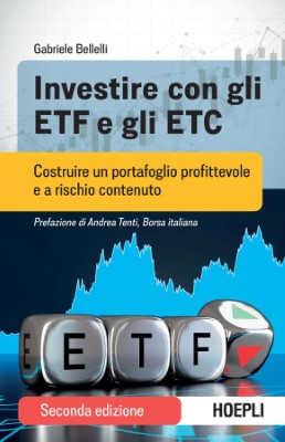 Gabriele Bellelli - Investire con gli ETF e gli ETC. Costruire un portafoglio profittevole e a ri...