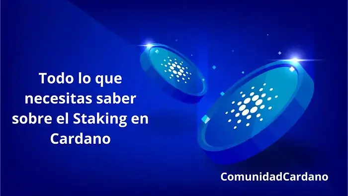 Todo lo que necesitas saber sobre el Staking en Cardano