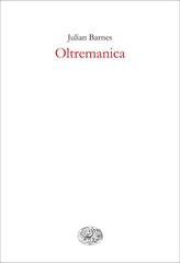 Julian Barnes – Oltremanica (2015)