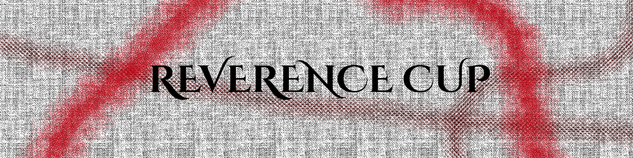 Reverence Cup
