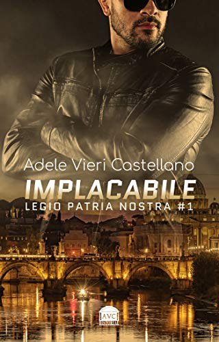 Adele Vieri Castellano – Legio Patria Nostra Vol. 1. Implacabile (2020)