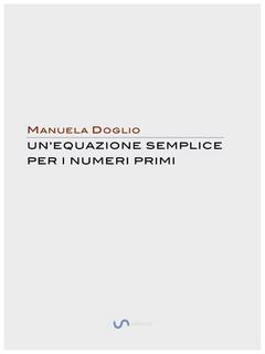 Manuela Doglio - Un'equazione semplice per i numeri Primi (2018)