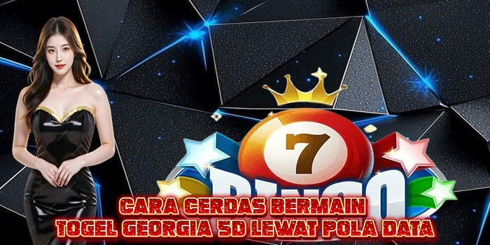 Cara Cerdas Bermain Togel Georgia 5D Lewat Pola Data