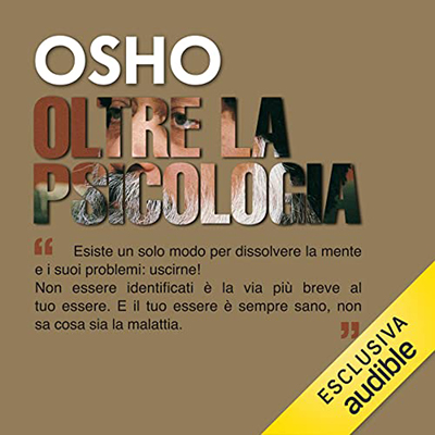 Osho - Oltre la psicologia꞉ Dalla mente alla nonmente (2022) (mp3 - 128 kbps)