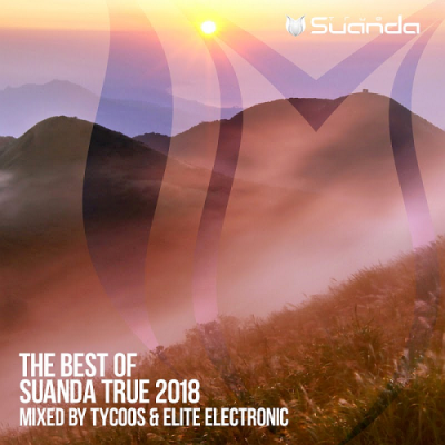 VA - The Best Of Suanda True 2018: Mixed By Tycoos & Elite Electronic (2018)