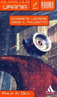 Philip K. Dick - Scorrete lacrime, disse il poliziotto (2000)