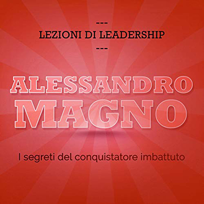 Francesco De Vito - Alessandro Magno. I segreti del conquistatore imbattuto꞉ Lezioni di leadership (2015) (mp3 - 128 kbps)