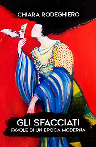 Chiara Rodeghiero – Gli Sfacciati.  Favole di un’epoca moderna (2021)