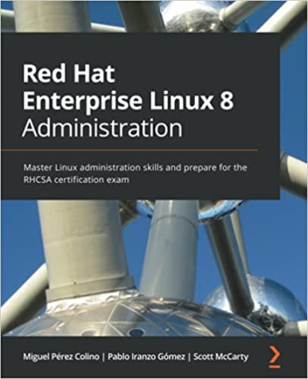 Red Hat Enterprise Linux 8 Administration: Master Linux administration skills (True PDF, EPUB)