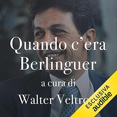 Walter Veltroni - Quando c'era Berlinguer (2021) (mp3 - 128 kbps)
