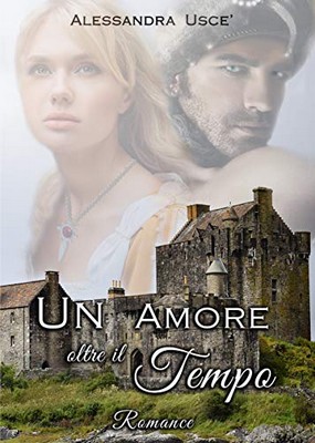 Alessandra Usce' - Un Amore oltre il tempo (2018)