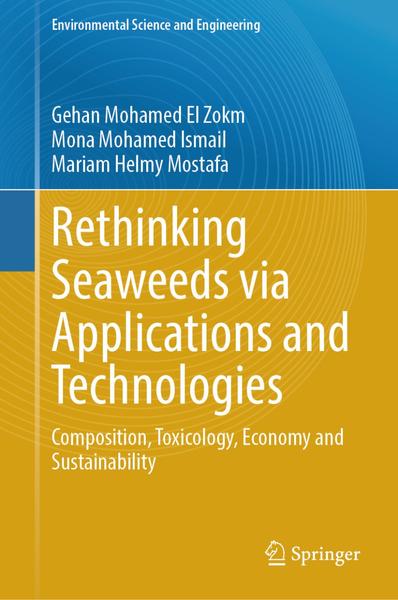 Rethinking Seaweeds Via Applications And Technologies (Gehan Mohamed El Zokm, Mona Mohamed Ismail, Mariam Helmy Mostafa) Rethinking Seaweeds Via Applications And Technologies (Gehan Mohamed El Zokm, Mona Mohamed Ismail, Mariam Helmy Mostafa)