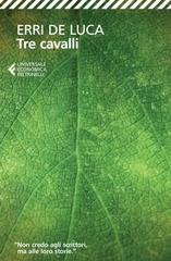 Erri De Luca – Tre cavalli (2013)