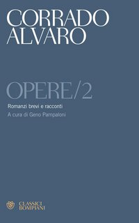 Corrado Alvaro - Opere. Vol. 2. Romanzi brevi e racconti (2018)