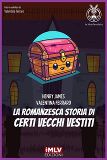 Henry James, Valentina Ferraro - La romanzesca storia di certi vecchi vestiti (2024)