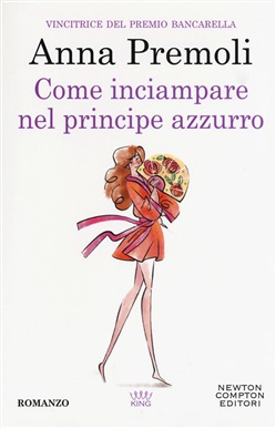 Anna Premoli - Come inciampare nel principe azzurro (2013)
