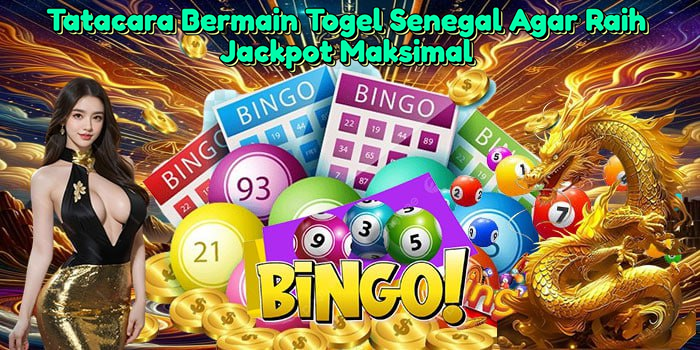 tatacara-bermain-togel-senegal-agar-raih-jackpot-maksimal