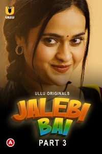 Jalebi Bai (2022) Hindi Part 01- 03 [Episodes 08-10 Added] | x264 WEB-DL | 1080p | 720p | 480p | Download ULLU Exclusive Series | Watch Online | GDrive | Direct Links