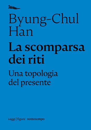 Byung-Chul Han – La scomparsa dei riti. Una topologia del presente (2021)
