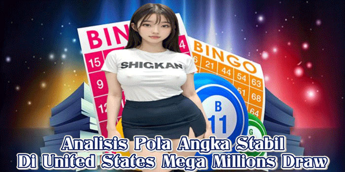 Analisis Pola Angka Stabil Di United States Mega Millions Draw