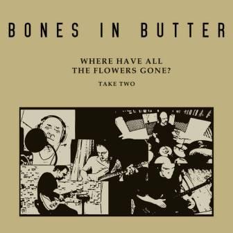 [Slika: Bones-In-Butter-Where-Have-All-The-Flowe...folder.jpg]