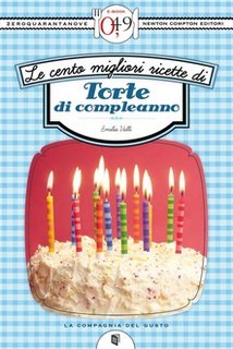 Emilia Valli - Le cento migliori ricette di torte di compleanno (2013)