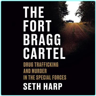 The Fort Bragg Cartel (Seth Harp)