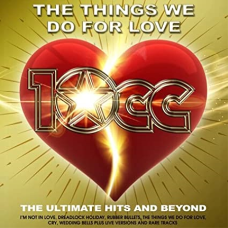 10cc - The Things We Do For Love: The Ultimate Hits and Beyond (2022)
