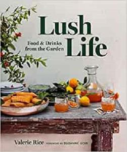 Lush Life: Food & Drinks from the Garden