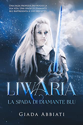 Giada Abbiati  - Liwaria vol. 1. La spada di diamante blu (2021)