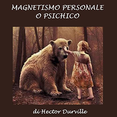 Hector Durville - Magnetismo personale o psichico (2022) (mp3 - 128 kbps)