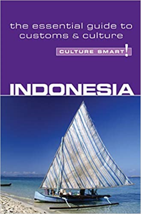 Indonesia - Culture Smart! Culture Smart! The Essential Guide to Customs & Culture