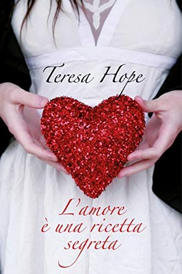 Teresa Hope - L’amore è una ricetta segreta (2019)