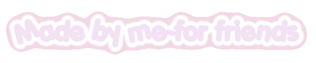 made by me - for my friends